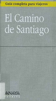 Cover of: El Camino de Santiago : guía completa para viajeros