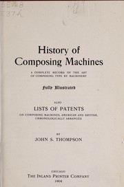 Cover of: History of composing machines: a complete record of the art of composing type by machinery...also lists of patents on composing machines, American and British, chronologically arranged