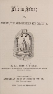 Cover of: Life in India: or, Madras, the Neilgherries, and Calcutta.