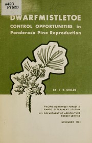 Dwarfmistletoe control opportunities in ponderosa pine reproduction by T. W. Childs