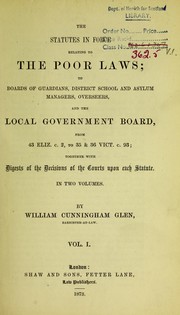 Cover of: The statutes in force relating to the poor laws: to Boards of Guardians, district school and asylum managers, overseers, and the Local Government Board, from 43 Eliz. c.2, to 35 & 36 Vict, c.93, together with digests of the decisions of the courts upon each statute