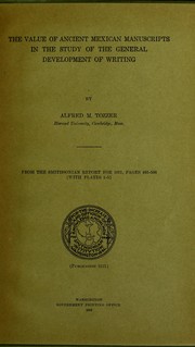Cover of: The value of ancient Mexican manuscripts in the study of the general development of writing | Alfred M. Tozzer