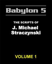 Cover of: The Babylon 5 Scripts of J. Michael Straczynski, Vol. 1