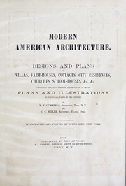 Cover of: Modern American architecture.: Designs and plans for villas, farm-houses, cottages, city residences, churches, school-houses, &c., &c. Containing fifty-five original plates giving in detail plans and illustrations suited to all parts of the country.