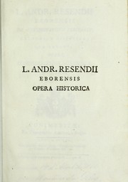 Cover of: L. Andr. Resendii Eborensis De antiquitatibus Lusitaniae, caeteraque historica, quae extant, opera