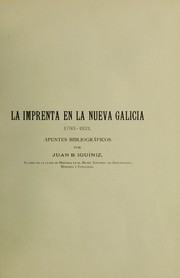 Cover of: La imprenta en la Nueva Galicia 1793-1821.: Apuntes bibliográficos