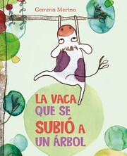 Cover of: La vaca que se subió a un árbol by Gemma Merino