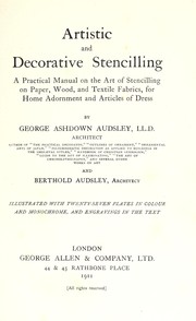 Cover of: Artistic and decorative stencilling: a practical manual on the art of stencilling on paper, wood, and textile fabrics, for home adornment and articles of dress