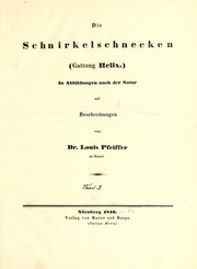 Cover of: Die Schnirkelschnecken (Gattung Helix) in Abbildungen nach der Natur by Ludwig Georg Karl Pfeiffer