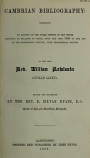 Cover of: Cambrian bibliography: containing an account of the books printed in the Welsh language, or relating to Wales, from the year 1546 to the end of the eighteenth century; with biographical notices.