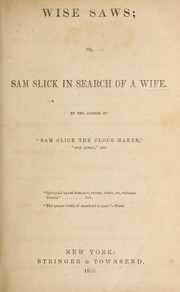 Cover of: Wise-saws: or, Sam Slick in search of a wife.