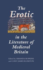 The erotic in the literature of medieval Britain by Cory Rushton, Amanda Hopkins