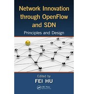 Network innovation through openflow and SDN : principles and design by Fei Hu