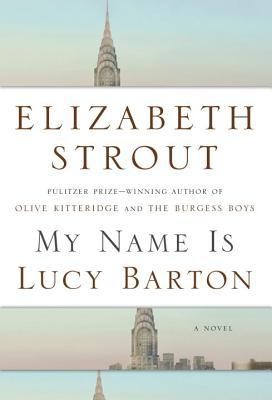 My Name is Lucy Barton by Elizabeth Strout 