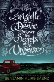 Aristotle and Dante discover the secrets of the universe by Benjamin Alire Sáenz