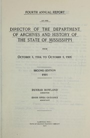 Cover of: Fourth annual report of the Director of the Department of Archives and History of the State of Mississippi, from October 1, 1904 to October 1, 1905