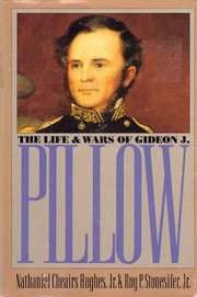 Cover of: The life and wars of Gideon J. Pillow by Nathaniel Cheairs Hughes