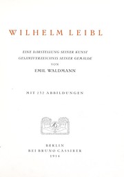 Cover of: Wilhelm Leibl: eine Darstellung seiner Kunst, Gesamtverzeichnis seiner Gemälde