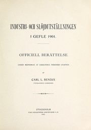 Cover of: Industri- och slöjdutställningen i Gefle 1901 by Carl L. Bendix, Industri- & slöjdutställning (1901 Gävle, Sweden)