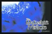 Cover of: Makeshift Miracle Volume 1