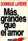 Cover of: Mas grandes que el amor