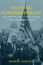 Cover of: Fighting fundamentalist: Carl McIntire and the politicization of American Fundamentalism