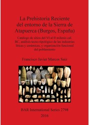 La Prehistoria Reciente del entorno de la Sierra de Atapuerca (Burgos, España) by Dr. Francisco Javier Marcos Saiz