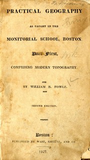 Cover of: Practical geography: as taught in the Monitorial School, Boston : part first, comprising modern topography