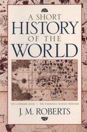 Cover of: A short history of the world by John Morris Roberts