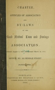 Cover of: Charter, articles of association, and by-laws | Portland (Me.). Mutual Loan and Savings Association