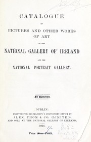Cover of: Catalogue of pictures and other works of art in the National Gallery of Ireland, and the National Portrait Gallery