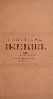 Cover of: Practical co-operation: [A series of articles published in the Liberal, Liberal, Mo.]