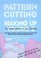 Cover of: Pattern Cutting and Making up - Volume 2: The simple Approach to soft tailoring