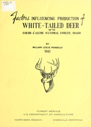 Factors influencing production of white tailed-deer on the Coeur d'Alene National Forest, Idaho by William Leslie Pengelly