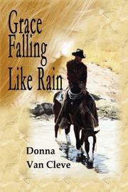 Grace Falling Like Rain by Donna C. Van Cleve