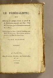 Cover of: Le Fédéraliste by publiés dans les États-Unis de l'Amérique par MM. Hamilton, Madisson [!] et Gay [!].