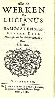 Cover of: Alle de werken van Lucianus den Samosatenser: nieuwlyks uit het Grieks vertaalt