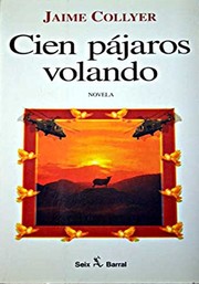 Cover of: Cien pájaros volando by Jaime Collyer