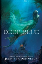 Deep Blue by Jennifer Donnelly, Bea Miller