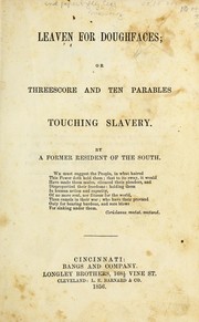 Cover of: Leaven for doughfaces: or, Threescore and ten parables touching slavery.