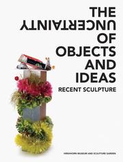 Cover of: The Uncertainty of Objects and Ideas: Recent Sculpture