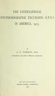 Cover of: The International Phytogeographic Excursion (I.P.E.) in America, 1913 by Tansley, A. G. Sir