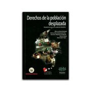 Cover of: Derechos de la población desplazada : (estudio de caso en la ciudad de Medellín) : un análisis teórico, legal y juridisprudencial de los derechos a la salud, la educación, la vivienda y el empleo - proyectos productivos de la población en situación de desplazamiento : análisis de la ruta de atención a la población desplazada en la ciudad de Medellín. - 1. edición