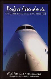 Cover of: Perfect Attendants and other timely tales from 30,000 feet by Renee Morizio, Jeff Wilson
