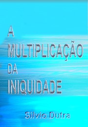 A Multiplicação da Iniquidade