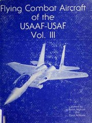 Cover of: Flying combat aircraft of the USAAF-USAF Vol. III