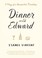 Cover of: Dinner with Edward: A Story of an Unexpected Friendship