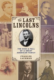 Cover of: The Last Lincolns: the rise and fall of a great American family