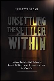 Unsettling the settler within by Paulette Regan, Taiaiake Alfred