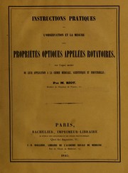 Cover of: Instructions pratiques sur l'observation et la mesure des propri©♭t©♭s optiques appel©♭es rotatoires, avec l'expos©♭ succinct de leur application ©  la chimie m©♭dicale, scientifique et industrielle